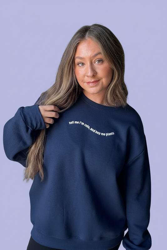 "Tell Me I'm Cute"  Crewneck