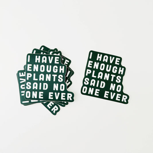 Enough Plants Sticker